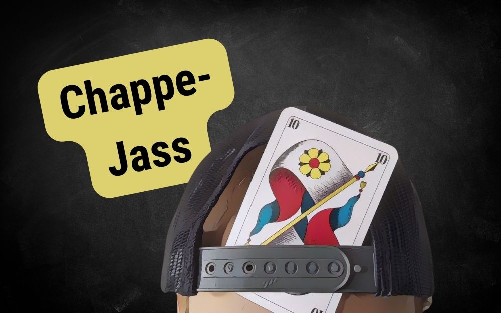 Chappe-Jass - das Kartenspiel mit der Karte am Kopf